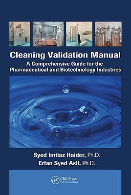 Cleaning Validation Manual: A Comprehensive Guide for the Pharmaceutical and Biotechnology Industries by Haider, Syed Imtiaz