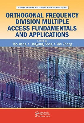 Orthogonal Frequency Division Multiple Access Fundamentals and Applications by Jiang, Tao