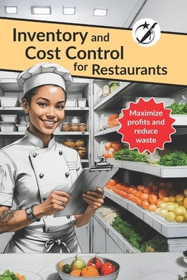 Inventory and Cost Control for Restaurants: Maximize Profits and Reduce Waste by Cook, George