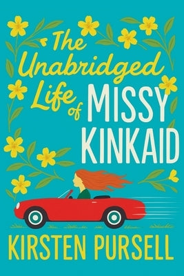 The Unabridged Life of Missy Kinkaid by Pursell, Kirsten