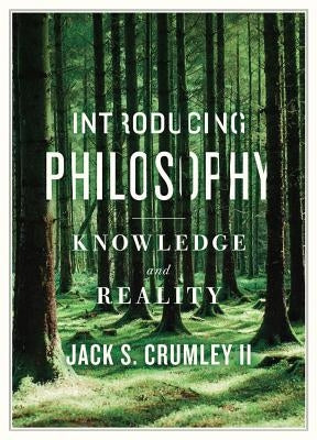Introducing Philosophy: Knowledge and Reality by S. Crumley, Jack