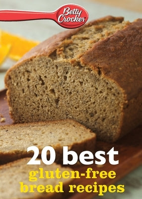 Betty Crocker 20 Best Gluten-Free Bread Recipes by Crocker, Betty Ed D.