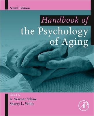 Handbook of the Psychology of Aging by Schaie, K. Warner