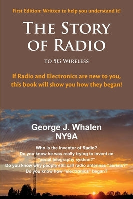 The Story of Radio: to 5G Wireless by Whalen, George J.