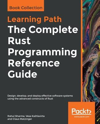 The Complete Rust Programming Reference Guide by Sharma, Rahul