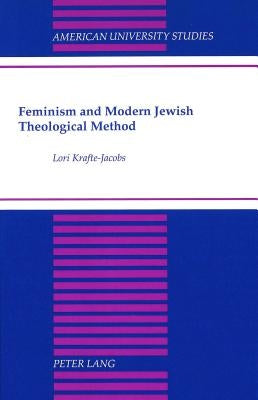 Feminism and Modern Jewish Theological Method by Krafte-Jacobs, Lori Ellen