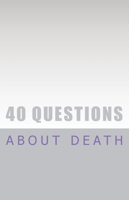 40 Questions About Death by Pasinski De, R.