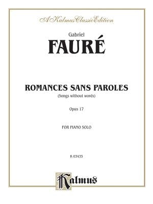 Romances Sans Paroles, Opus 17: (Songs Without Words) by Fauré, Gabriel