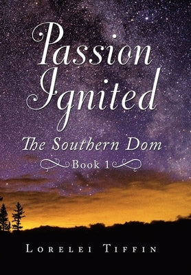 Passion Ignited: The Southern Dom: Book 1 by Tiffin, Lorelei