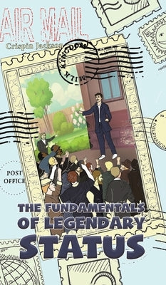 The Fundamentals of Legendary Status by Jackson, Crispin