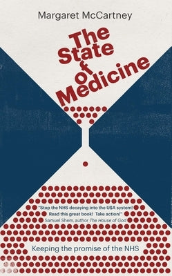 The State of Medicine: Keeping the Promise of the Nhs by McCartney, Margaret