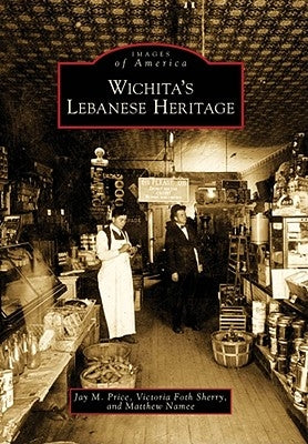Wichita's Lebanese Heritage by Price, Jay M.