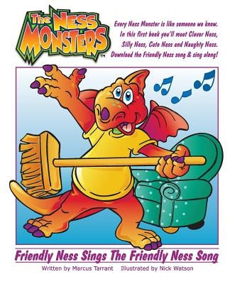 Friendly Ness Sings The Friendly Ness Song: Sing along with the Ness Monsters by Tarrant, Marcus Adrian