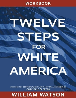 Twelve Steps for White America: Workbook by Watson, William