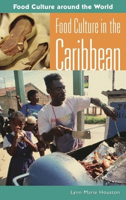 Food Culture in the Caribbean by Houston, Lynn M.
