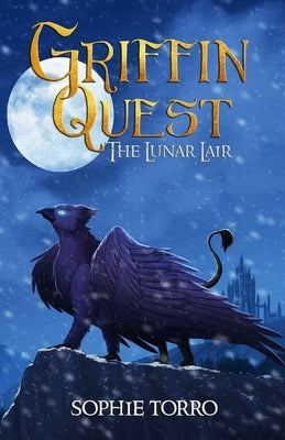 Griffin Quest: The Lunar Lair by Torro, Sophie