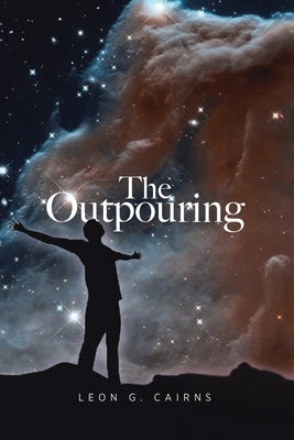 The Outpouring by Cairns, Leon G.
