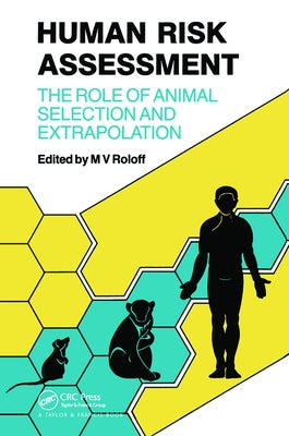 Human Risk Assessment: The Role Of Animal Selection And Extrapolation by Roloff, M. V.