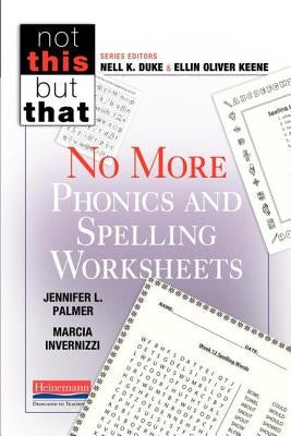 No More Phonics and Spelling Worksheets by Palmer, Jennifer