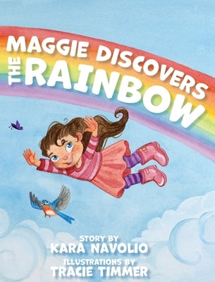 Maggie Discovers the Rainbow by Navolio, Kara