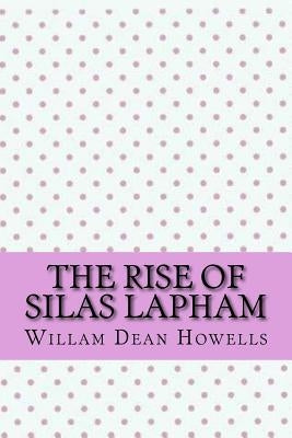 The rise of silas lapham by Howells, Willam Dean