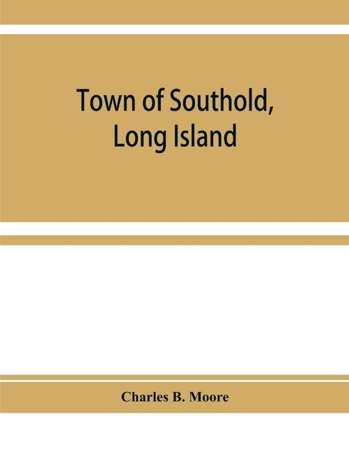 Town of Southold, Long Island. Personal index prior to 1698, and index of 1698 by B. Moore, Charles
