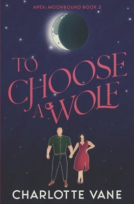 To Choose a Wolf by Vane, Charlotte