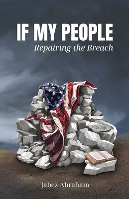 If My People: Repairing the Breach by Abraham, Jabez