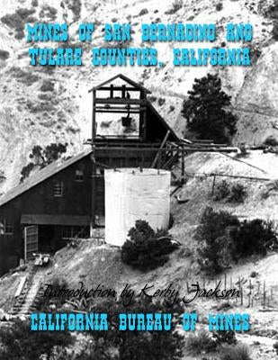 Mines of San Bernadino and Tulare Counties, California by Jackson, Kerby