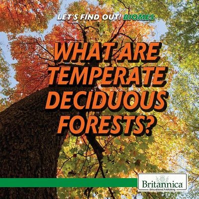 What Are Temperate Deciduous Forests? by Niver, Heather Moore