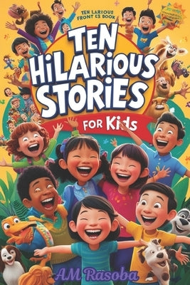 Ten Hilarious Stories for Kids: Laugh-Out-Loud Tales by Rasoba, Am