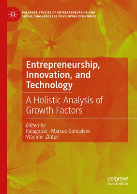 Entrepreneurship, Innovation, and Technology: A Holistic Analysis of Growth Factors by Rajagopal