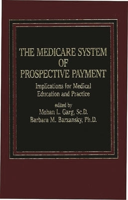 The Medicare System of Prospective Payment: Implications for Medical Education and Practice by Barzansky, Barbara M.