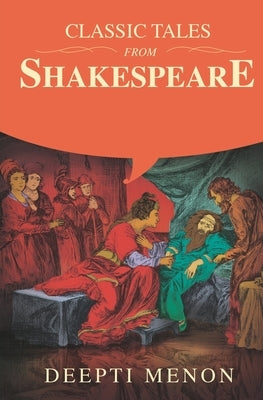 Classic Tales from Shakespeare by Menon, Deepti