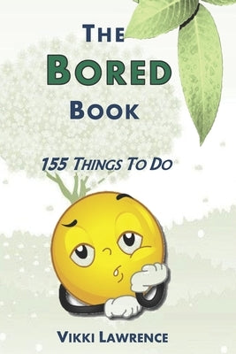 The Bored Book: 155 Things To Do by Lawrence, Vikki