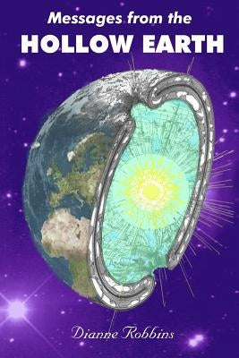 Messages from the Hollow Earth by Robbins, Dianne