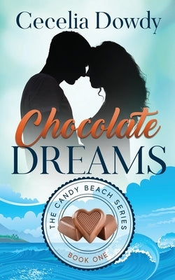 Chocolate Dreams: A Clean and Wholesome Inspirational Contemporary Romance by Dowdy, Cecelia