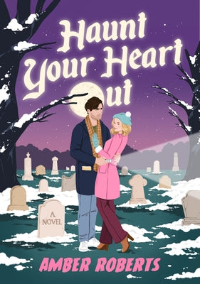 Haunt Your Heart Out by Roberts, Amber