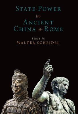 State Power in Ancient China and Rome by Scheidel, Walter