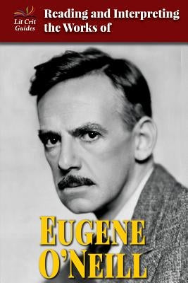 Reading and Interpreting the Works of Eugene O'Neill by Hermann, Spring