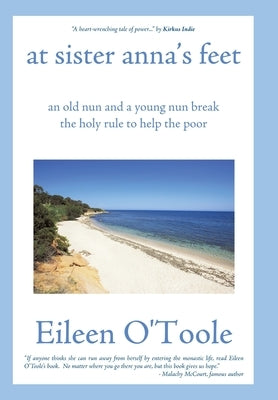 At Sister Anna's Feet: An Old Nun and a Young Nun Break the Holy Rule to Help the Poor by O'Toole, Eileen