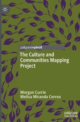 The Culture and Communities Mapping Project by Currie, Morgan