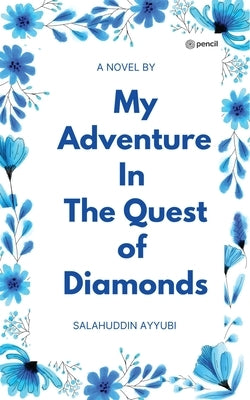 My Adventure In The Quest of Diamonds by Ayyubi, Salahuddin