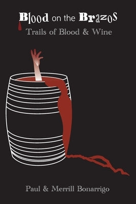 The Trail of Blook and Wine: Blood on the Brazos by Bonarrigo, Paul V.