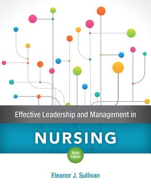 Effective Leadership and Management in Nursing Plus Mylab Nursing with Pearson Etext -- Access Card Package [With Access Code] by Sullivan, Eleanor