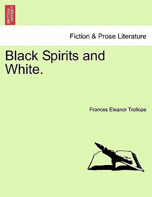 Black Spirits and White. Vol. I by Trollope, Frances Eleanor