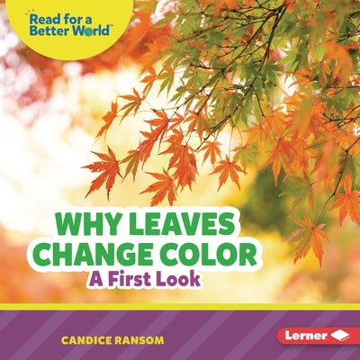 Why Leaves Change Color: A First Look by Ransom, Candice