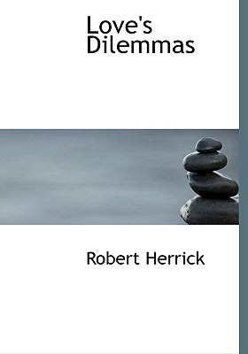 Love's Dilemmas by Herrick, Robert