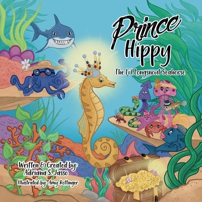 Prince Hippy, The Li'l Longsnout Seahorse by Jasso, Adriana S.