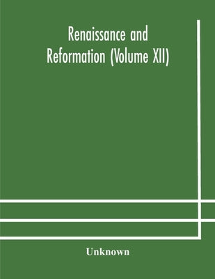 Renaissance And Reformation (Volume Xii) by Unknown